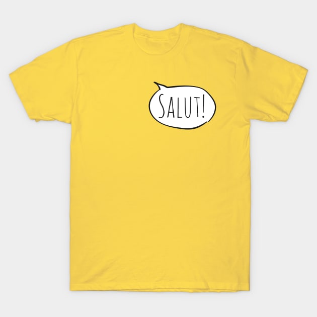 Cheerful SALUT! with white speech bubble on yellow/gold (Français / French) T-Shirt by Ofeefee